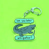 See You Later Alligator Keychain — In A While Crocodile